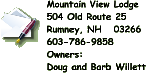 Mountain View Lodge  504 Old Route 25  Rumney, NH   03266  603-786-9858  Owners:  Doug and Barb Willett